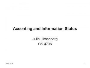 Accenting and Information Status Julia Hirschberg CS 4706