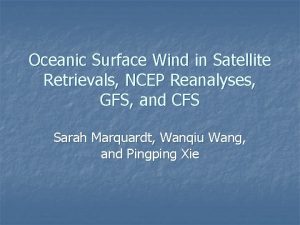 Oceanic Surface Wind in Satellite Retrievals NCEP Reanalyses