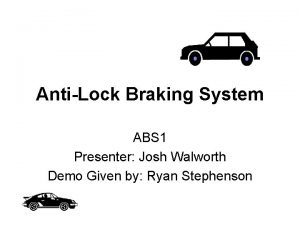 AntiLock Braking System ABS 1 Presenter Josh Walworth