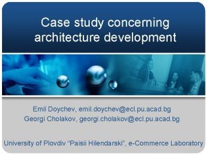 Case study concerning architecture development Emil Doychev emil