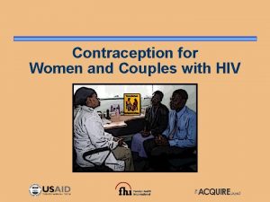 Contraception for Women and Couples with HIV Introduction