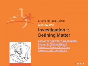 Alchemy Unit Investigation I Defining Matter Lesson 1 Alchemy Unit Investigation I Defining Matter Lesson 1