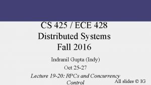 CS 425 ECE 428 Distributed Systems Fall 2016