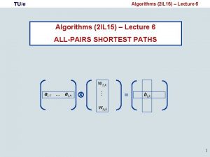 TUe Algorithms 2 IL 15 Lecture 6 ALLPAIRS
