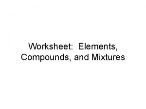 Elements, compounds and mixtures worksheet