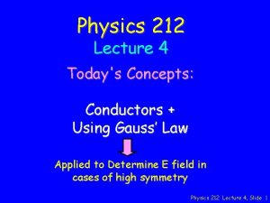 Physics 212 Lecture 4 Todays Concepts Conductors Using