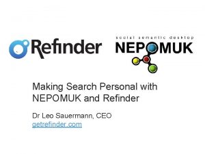 Making Search Personal with NEPOMUK and Refinder Dr