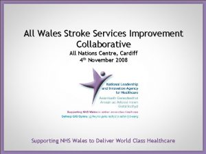 All Wales Stroke Services Improvement Collaborative All Nations