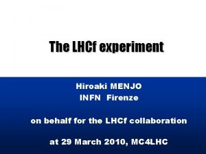 The LHCf experiment Hiroaki MENJO INFN Firenze on