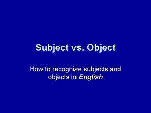 Subject vs object of a sentence