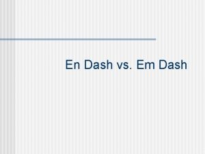 En Dash vs Em Dash En Dash An