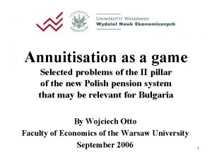 Annuitisation as a game Selected problems of the