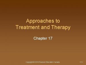 Approaches to Treatment and Therapy Chapter 17 Copyright