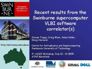 Recent results from the Swinburne supercomputer VLBI software