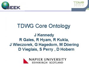 TDWG Core Ontology J Kennedy R Gales R