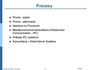 Procesy n Proces pojem n Proces plnovanie n