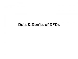 Dos Donts of DFDs An easy mistake Customer