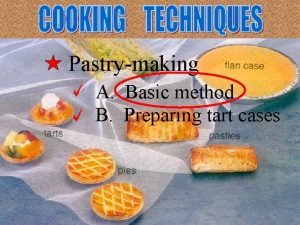 Pastrymaking A Basic method B Preparing tart cases