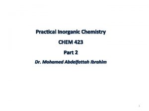 Practical Inorganic Chemistry CHEM 423 Part 2 Dr