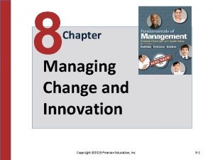 8 Chapter Managing Change and Innovation Copyright 2015