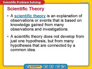 Scientific Theory A scientific theory is an explanation