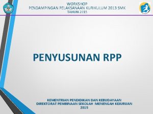 WORKSHOP PENDAMPINGAN PELAKSANAAN KURIKULUM 2013 SMK TAHUN 2015