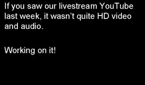 If you saw our livestream You Tube last