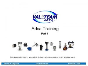 Adca Training Part 1 This presentation is only