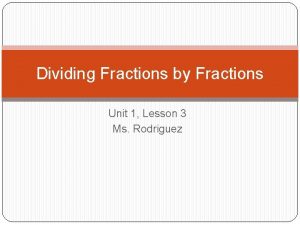 Dividing Fractions by Fractions Unit 1 Lesson 3