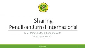 Sharing Penulisan Jurnal Internasional UNIVERSITAS KATOLIK PARAHYANGAN TRI