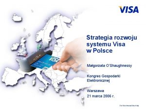 Strategia rozwoju systemu Visa w Polsce Magorzata OShaughnessy