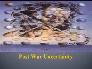 Which form of art reflected postwar uncertainty? Which form of art reflected postwar uncertainty?