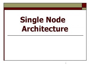 Single node architecture