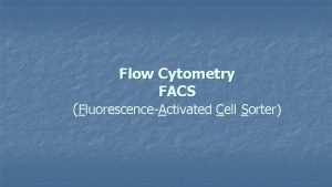 Flow Cytometry FACS FluorescenceActivated Cell Sorter Flow Cytometry