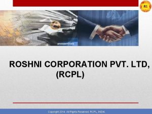 ROSHNI CORPORATION PVT LTD RCPL Copyright 2015 All