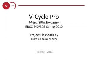 VCycle Pro Virtual Bike Simulator ENSC 440305 Spring