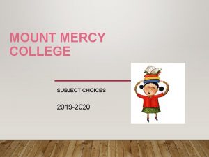 MOUNT MERCY COLLEGE SUBJECT CHOICES 2019 2020 SUBJECT