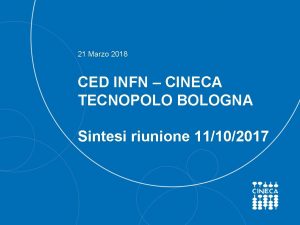 21 Marzo 2018 CED INFN CINECA TECNOPOLO BOLOGNA