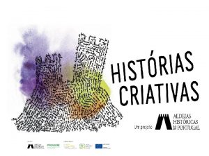 HISTRIAS CRIATIVAS Um projeto ALDEIAS HISTRICAS DE PORTUGAL