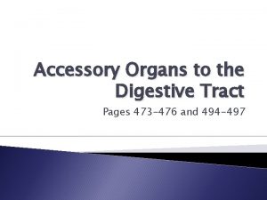 Accessory Organs to the Digestive Tract Pages 473
