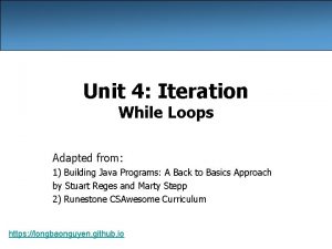 Unit 4 Iteration While Loops Adapted from 1