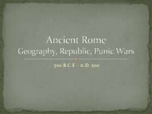 Ancient Rome Geography Republic Punic Wars 500 B