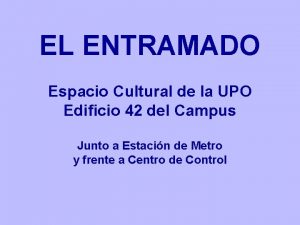 EL ENTRAMADO Espacio Cultural de la UPO Edificio