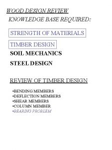 WOOD DESIGN REVIEW KNOWLEDGE BASE REQUIRED STRENGTH OF