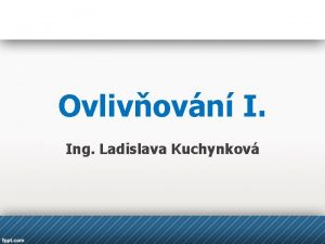 Ovlivovn I Ing Ladislava Kuchynkov Ovlivovn 1 Osobn