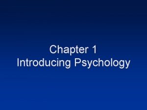 Chapter 1 Introducing Psychology What Is Psychology Psychology
