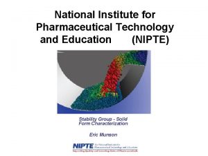 National Institute for Pharmaceutical Technology and Education NIPTE