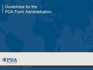 Guidelines for the PDA Form Administration 1 PDA