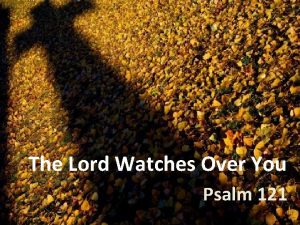 The Lord Watches Over You Psalm 121 6