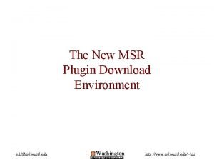 The New MSR Plugin Download Environment jddarl wustl